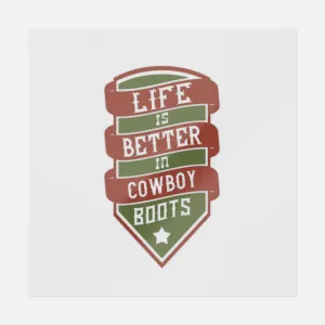 Life Is Better In Cowboy Boots