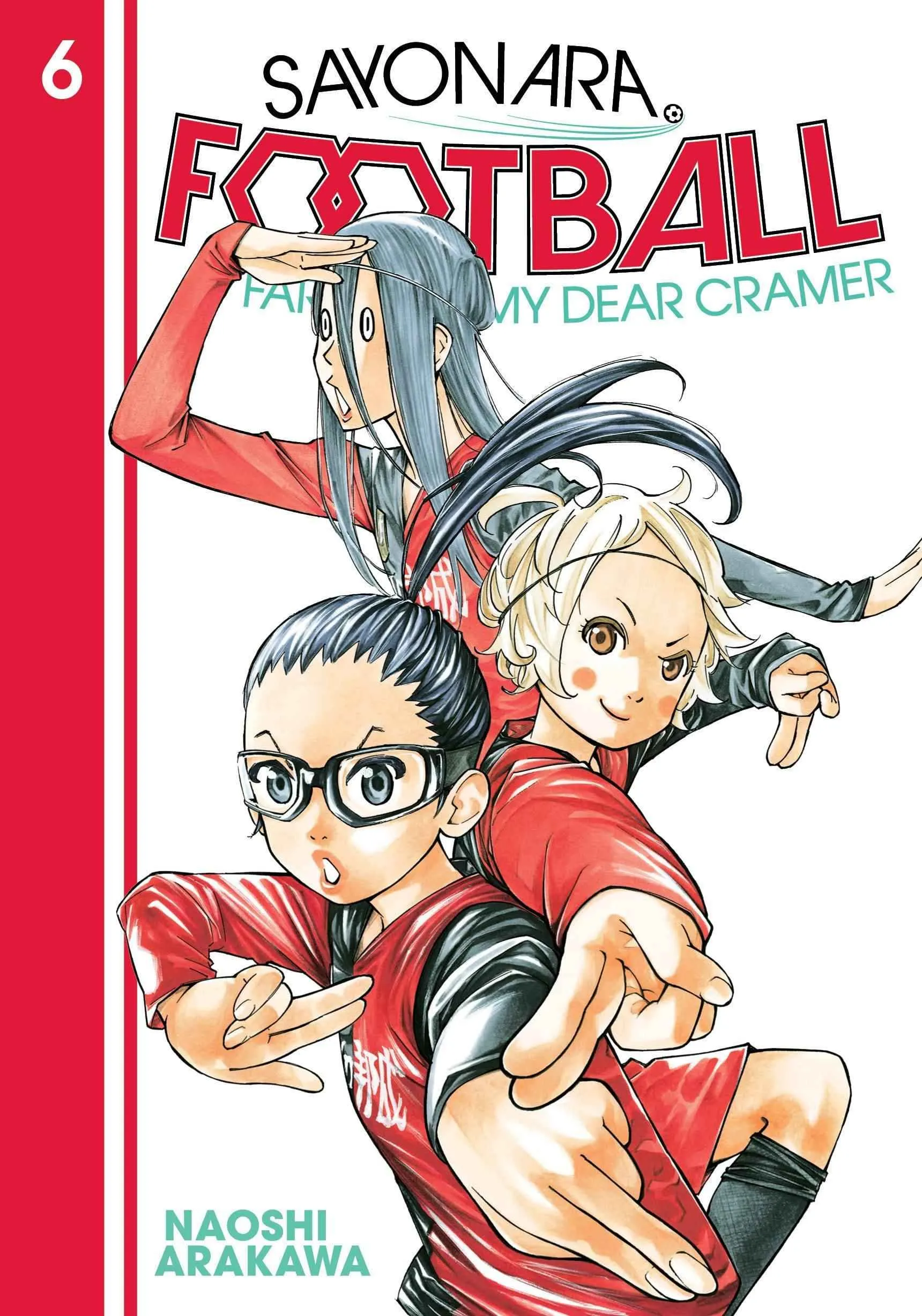 Sayonara, Football: Farewell, My Dear Cramer (Manga) Vol. 06